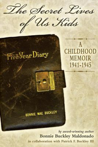 Secret Lives of Us Kids: A Childhood Memoir 1941-1942