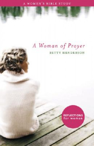 A Woman of Prayer: A Women's Bible Study