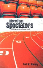 More Than Spectators: Fulfilling Your Role in the Local Church