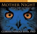Mother Night: Myths, Stories & Teachings for Learning to See in the Dark