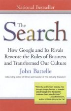 The Search: How Google and Its Rivals Rewrote the Rules of Business and Transformed Our Culture