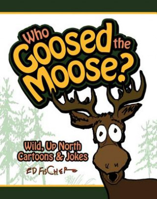 Who Goosed the Moose?