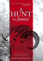 A Hunt for Justice: The True Story of a Woman Undercover Wildlife Agent