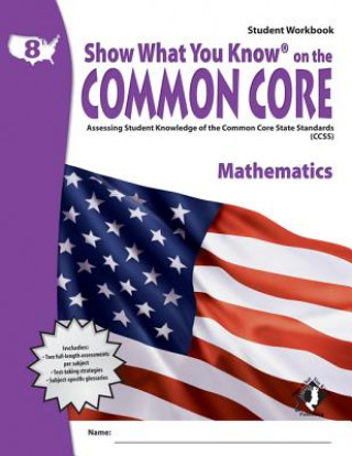 Swyk on the Common Core Math Gr 8, Student Workbook: Assessing Student Knowledge of the Common Core State Standards