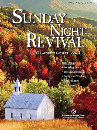 Sunday Night Revival: 40 Favorite Gospel Songs Arranged for Piano, Voice, and Guitar