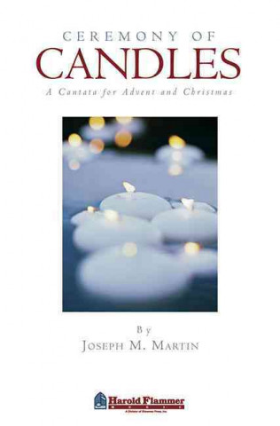 Ceremony of Candles: A Cantata for Advent and Christmas -SATB