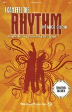 I Can Feel the Rhythm: 8 Rhythm-Teaching Chorals Using Vocal Speech