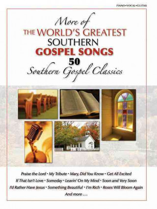 More of the Worlds Greatest Southern Gospel Songs: 50 Southern Gospel Classics