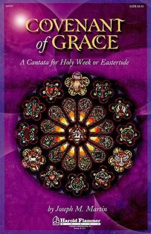 Covenant of Grace: A Cantata for Holy Week or Easter -SATB
