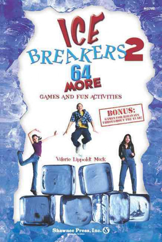 IceBreakers 2: 64 More Games and Fun Activities