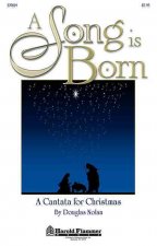 A Song Is Born: A Cantata for Christmas