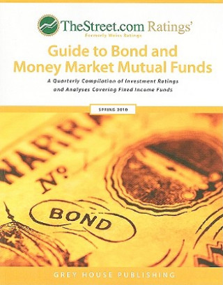 TheStreet.com Ratings' Guide to Bond and Money Market Mutual Funds: A Quarterly Compilation of Investment Ratings and Analyses Covering Fixed Income F