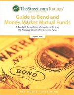 TheStreet.com Ratings' Guide to Bond and Money Market Mutual Funds: A Quarterly Compilation of Investment Ratings and Analyses Covering Fixed Income F