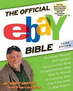 The Official Ebay Bible: The Newly Revised and Updated Version of the Most Comprehensive eBay How-To Manual for Everyone from First-Time Users