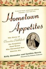 Hometown Appetites: The Story of Clementine Paddleford, the Forgotten Food Writer Who Chronicled How America Ate
