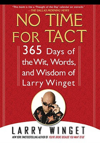 No Time for Tact: 365 Days of the Wit, Words, and Wisdom of Larry Winget (Larry Winget)(Brožovaná)