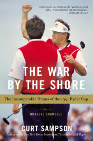 The War by the Shore: The Incomparable Drama of the 1991 Ryder Cup