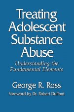 Treating Adolescent Substance Abuse: Understanding the Fundamental Elements