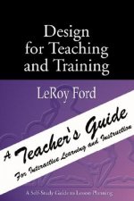 Design for Teaching and Training: A Teacher's Guide for Interactive Learning and Instruction
