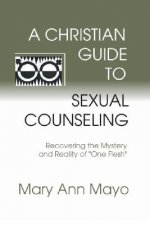 A Christian Guide to Sexual Counseling: Recovering the Mystery of Reality of 