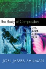 The Body of Compassion: Ethics, Medicine, and the Church