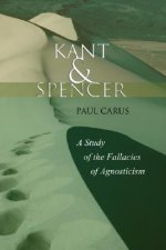 Kant and Spencer: A Study of the Fallacies of Agnosticism