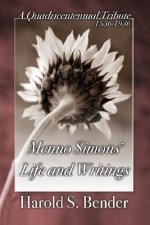 Menno Simons' Life and Writings: A Quadricentennial Tribute 1536-1936