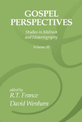 Gospel Perspectives, Volume 3: Studies in Midrash and Historiography