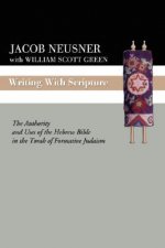 Writing with Scripture: The Authority and Uses of the Hebrew Bible in the Torah of Formative Judaism