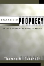 Channels of Prophecy: The Social Dynamics of Prophetic Activity