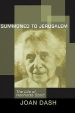 Summoned to Jerusalem: The Life of Henrietta Szold