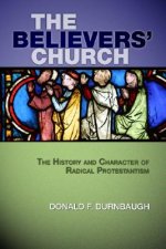 The Believers' Church: The History and Character of Radical Protestantism