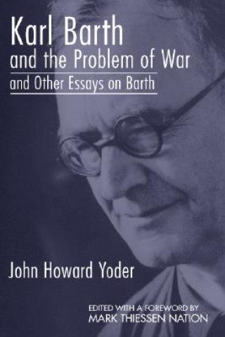 Karl Barth and the Problem of War, and Other Essays on Barth