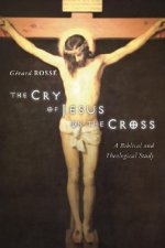 The Cry of Jesus on the Cross: A Biblical and Theological Study
