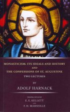 Monasticism: Its Ideals and History and the Confessions of St. Augustine