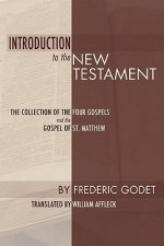 Introduction to the New Testament: The Collection of the Four Gospels and the Gospel of St. Matthew