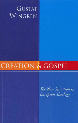 Creation and Gospel: The New Situation in European Theology