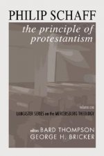 The Principle of Protestantism: Lancaster Series on the Mercersburg Theology