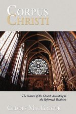 Corpus Christi: The Nature of the Church According to the Reformed Tradition