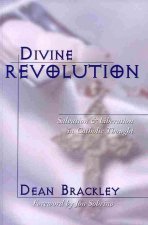Divine Revolution: Salvation and Liberation in Catholic Thought