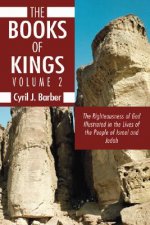 The Books of Kings, Volume 2: The Righteousness of God Illustrated in the Lives of the People of Israel and Judah