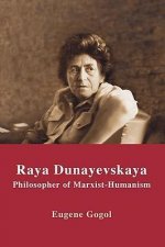 Raya Dunayevskaya: Philosopher of Marxist-Humanism