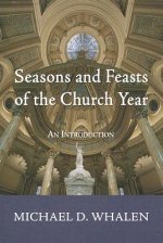 Seasons and Feasts of the Church Year: An Introduction