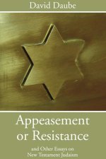 Appeasement or Resistance: And Other Essays on New Testament Jerusalem