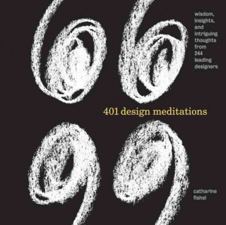 401 Design Meditations: Wisdom, Insights, and Intriguing Thoughts from 244 Leading Designers