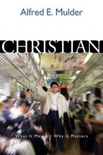 Christian: What It Means, Why It Matters