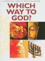 Which Way to God?: A Christian Look at World Religions [With Fold Out Chart]
