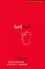 Unhurt Participant Workbook: The Healing Power of Forgiveness