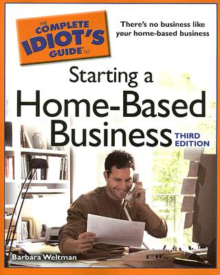 The Complete Idiot's Guide to Starting a Home-Based Business