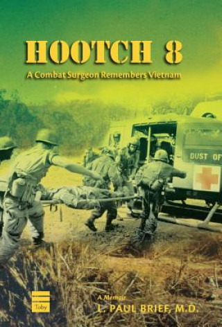 Hootch 8: A Combat Surgeon Remembers Vietnam